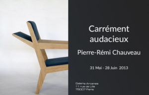 2013-05- Pierre-Rémi Chauveau. Designer - Affiche_ Galerie Arcanes l Arts Décoratifs XXe - Art Contemporain Paris copie