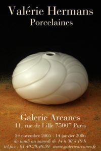 2005-11- Valérie Hermans. Porcelaines - Valerie Hermans. Porcelaines_ Galerie Arcanes l Arts Décoratifs XXe - Art Contemporain Paris